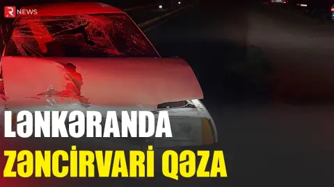 Lənkəranda zəncirvari qəza - RTV