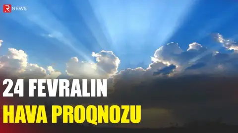 24 fevralın hava proqnozu açıqlandı - RTV