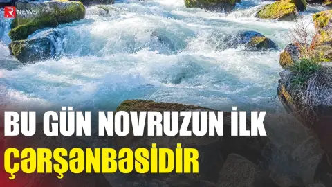 Bu gün Novruzun ilk çərşənbəsidir - RTV
