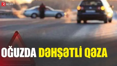 Oğuzda dəhşətli qəza - RTV