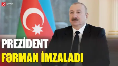Prezident fərman imzaladı - RTV