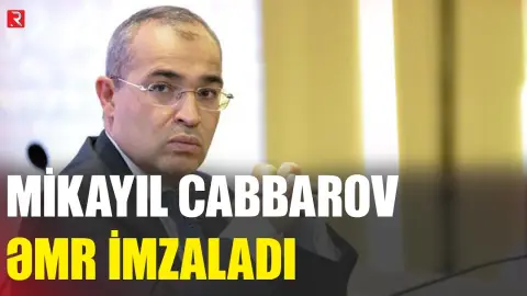 Mikayıl Cabbarov əmr imzaladı - RTV