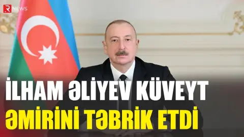 İlham Əliyev Küveyt Əmirini təbrik etdi - RTV