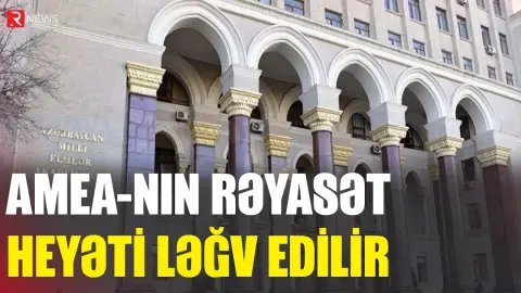 AMEA-nın Rəyasət Heyəti ləğv edilir - RTV