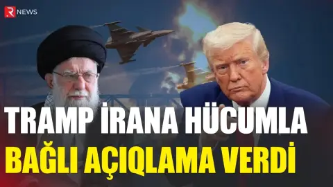 Tramp İrana hücumla bağlı açıqlama verdi - RTV