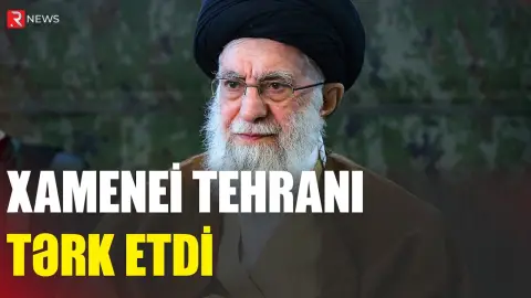 Xamenei Tehranı tərk etdi - RTV