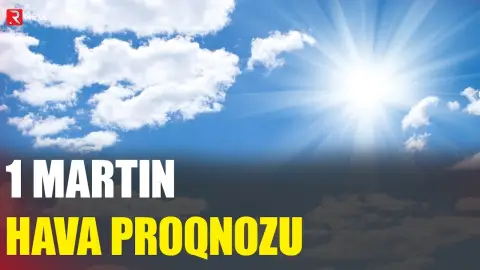 1 martın hava proqnozu açıqlandı - RTV