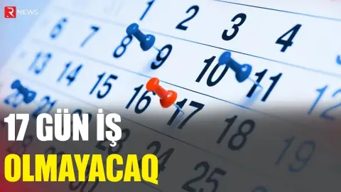 2026-cı ilin mart sürprizi: 17 gün İŞ OLMAYACAQ - RTV