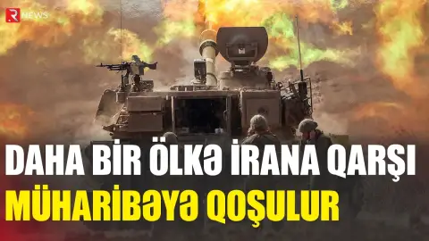 Daha bir ölkə İrana qarşı müharibəyə qoşulur - İDDİA - RTV
