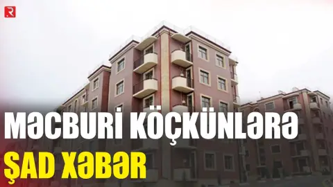 Məcburi köçkünlərə ŞAD XƏBƏR - RTV