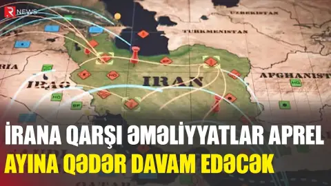 İrana qarşı əməliyyatlar aprel ayına qədər davam edəcək - RTV