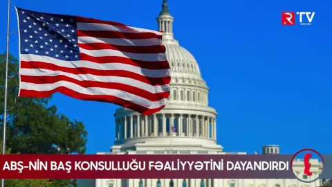 ABŞ-nin Baş Konsulluğu fəaliyyətini dayandırdı - RTV