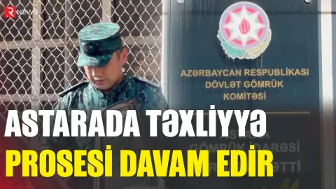 Astarada təxliyyə prosesi davam edir - RTV