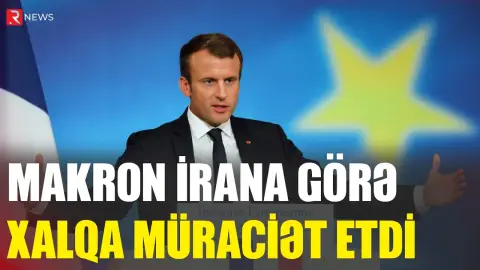 Makron İrana görə xalqa müraciət etdi - RTV
