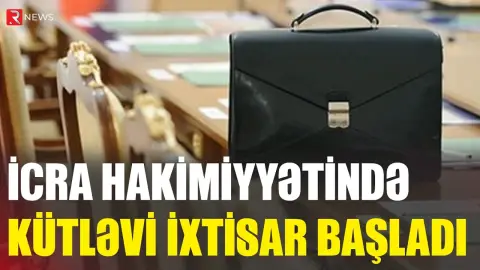 İcra hakimiyyətində kütləvi ixtisar BAŞLADI - RTV