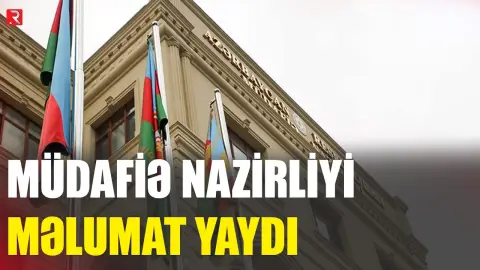 Müdafiə nazirliyi məlumat yaydı - RTV