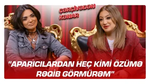 "Aparıcılardan heç kimi özümə rəqib görmürəm" - Zümrüd Bədəlova - ÇƏRÇİVƏDƏN KƏNAR