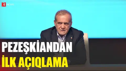 Pezeşkiandan ilk açıqlama - RTV