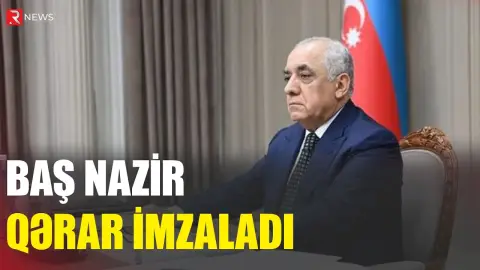 Baş Nazir qərar imzaladı - RTV