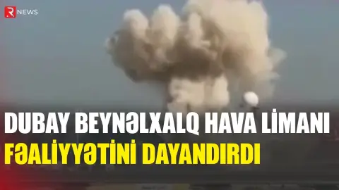 Dubay Beynəlxalq Hava Limanı fəaliyyətini dayandırdı - RTV