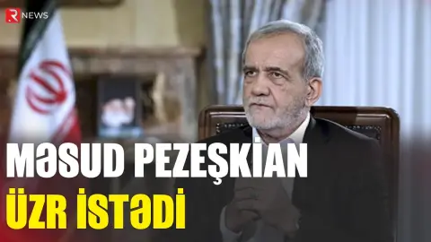 Məsud Pezeşkian üzr istədi - RTV