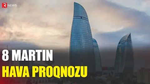 8 martın hava proqnozu açıqlandı - RTV