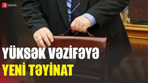 Yüksək vəzifəyə yeni təyinat - RTV
