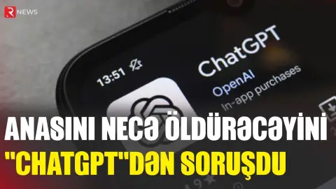 Anasını necə öldürəcəyini “ChatGPT”dən soruşdu: Azərbaycandakı qətlin təfərrüatı - RTV