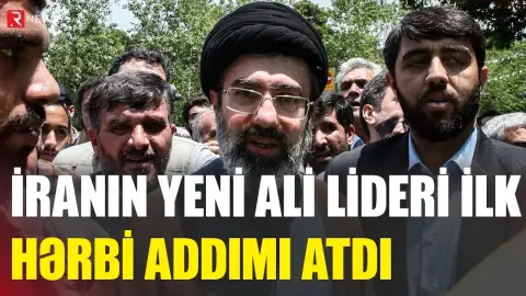 İranın yeni ali lideri ilk hərbi addımını atdı - RTV