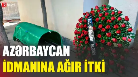 Azərbaycan idmanına ağır itki - RTV