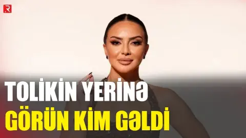Tolikin yerinə GÖRÜN kim gəldi - RTV