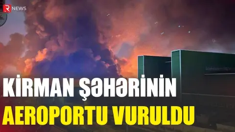 Kirman şəhərinin aeroportu vuruldu - RTV