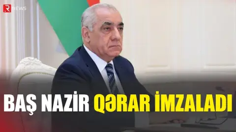 Baş Nazir qərar imzaladı - RTV