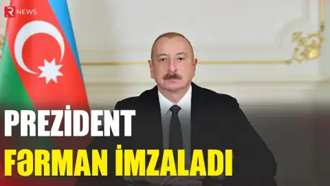 Prezident fərman imzaladı - RTV
