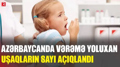 Azərbaycanda vərəmə yoluxan uşaqların sayı AÇIQLANDI - RTV
