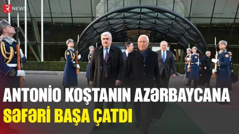 Antonio Koştanın Azərbaycana səfəri başa çatdı - RTV
