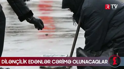 Dilənçilik edənlər cərimə olunacaqlar - RTV