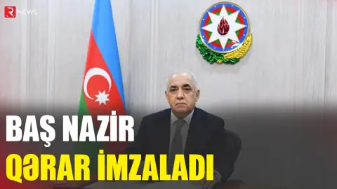 Baş nazir qərar imzaladı - RTV