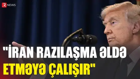 Tramp: "İran razılaşma əldə etməyə çalışır" - RTV