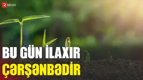 BU GÜN İLAXIR ÇƏRŞƏNBƏDİR - RTV