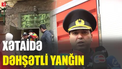 Xətaidə dəhşətli yanğın - RTV