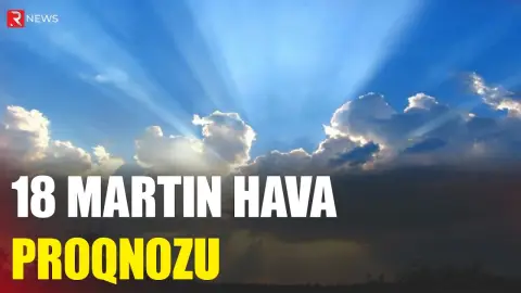18 martın hava proqnozu açıqlandı - RTV