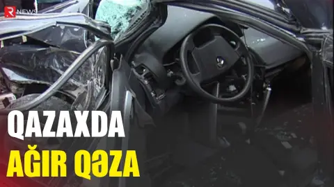 Qazaxda AĞIR QƏZA: Xəsarət alanlar var - RTV