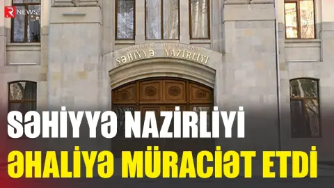 Səhiyyə Nazirliyi əhaliyə müraciət etdi - RTV