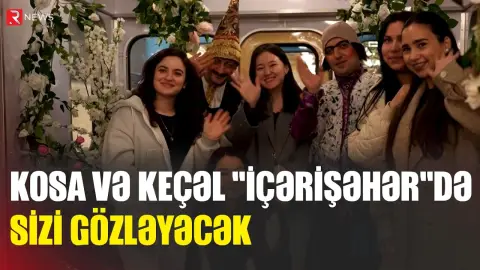 Kosa və Keçəl “İçərişəhər”də sizi gözləyəcək - RTV