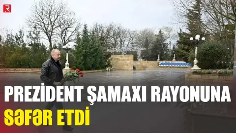 Prezident İlham Əliyev Şamaxı rayonuna səfər etdi - RTV