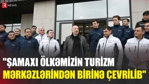 Prezident: "Şamaxı ölkəmizin turizm mərkəzlərindən birinə çevrilib" - RTV