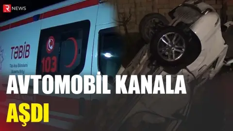 Avtomobil kanala aşdı - Xəsarət alanların son vəziyyəti - RTV