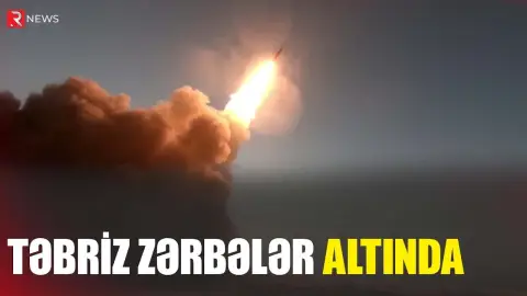 Təbriz zərbələr altında: Azı altı nəfər ölüb, xəsarət alanlar var - RTV