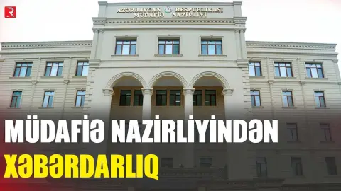 Müdafiə Nazirliyindən xəbərdarlıq - RTV